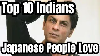 Top 10 Indians That Japanese People Love.