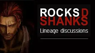 Shanks and Rocks D Xebec : The One Piece Lineage Theory