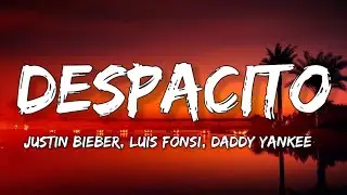 Justice Bieber - Despacito (Lyrics) ft. Fousi Luis & Daddy Yankee