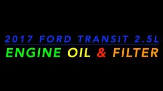 [KM] How to Change Engine oil & Filter _ 2017 Ford Transit Connect 2.5L Eng XLT