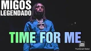 Migos - Time For Me (LEGENDADO)