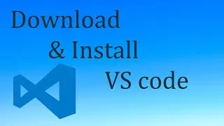 Download and Install Visual Studio Code | 2024 | VS Code