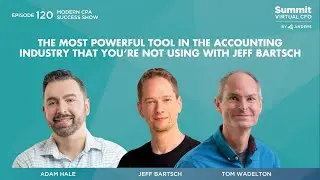Episode 120 - The Most Powerful Accounting Tool That You’re Not Using with Jeff Bartsch