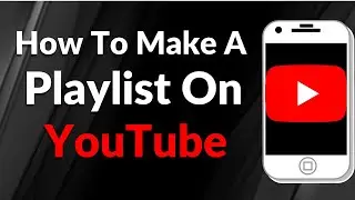 How To Make A Playlist On YouTube (2023)