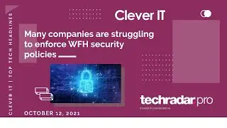 Many companies are struggling to enforce WFH security policies