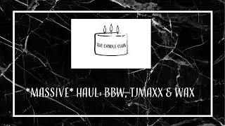 *MASSIVE* HAUL: BBW, TJMAXX & WAX