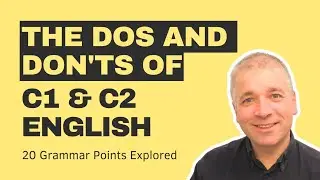 Advanced English DOS AND DON'TS (20 Grammar Points Explored)