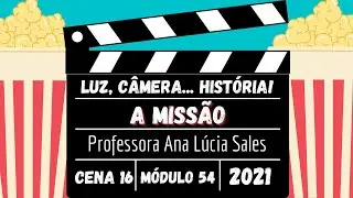 Luz, Câmera... História! Cena 16 – A Missão (54/2021)
