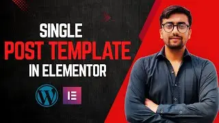 How to Use Elementor Single Post Template – Customize Blog Posts Easily!