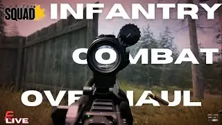 🔴LIVE - The Infantry Combat Overhaul is Live | Squad 6.0