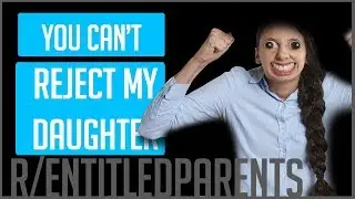 r/entitledparents - Best Reddit Posts - Reddit Story Reading #4
