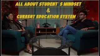 EPISODE 1 || STUDENT'S MINDSET AND THE CURRENT EDUCATION SYSTEM IN INDIA || PODCAST