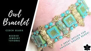 Owl Bead Bracelet Tutorial | Beading with Irregular Shapes