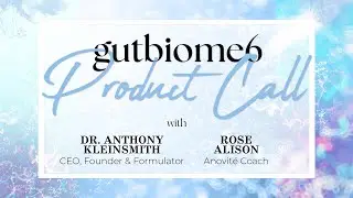 GutBiome6 Product Call with Dr Kleinsmith & Rose Alison