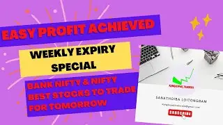 WEEKLY EXPIRY SPECIAL BANK NIFTY ,NIFTY AND STOCKS TO TRADE FOR TOMORROW