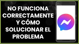 Porque Facebook Messenger no funciona correctamente y cómo solucionar el problema !