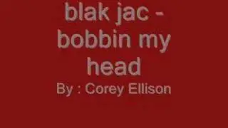 blak jak - bobbin my head