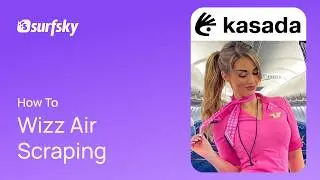 How To Bypass Kasada And Scrape WizzAir