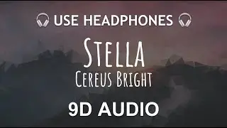Cereus Bright - Stella | 9D Bilateral Audio 🎧