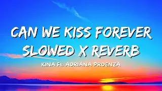 Kina - Can We Kiss Forever - [ Slowed + Reverb ]