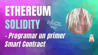😎 Solidity Tutorial - Primer contrato - Smart Contracts en Ethereum