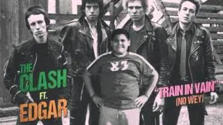 The Clash ft. Edgar - Train in vain (no wey)