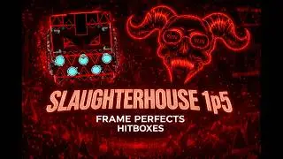 [TOP 330 ILL] Slaughterhouse 1.5 version // Frame Counter, Hitboxes & Clicks