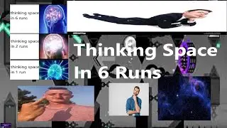 Thinking Space in 6 runs! | Geometry Dash