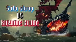 Solo Sloop vs The Burning Blade - Sea of Thieves