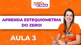 Aula 3 - Estequiometria. Vamos praticar!!