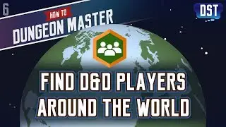 Find D&D Players Around the World - How to Dungeon Master Series