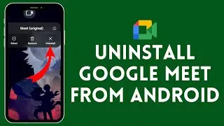 How To Uninstall Google Meet On Android | Delete Google Meet App 2024
