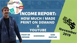 Print On Demand Income Report Merch By Amazon Etsy Ebay Spreadshirt + YouTube November 2019