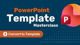 PowerPoint Template Masterclass - Part Two - Convert to Template