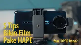 5 Tips Bikin Film Pake Hape feat OPPO Reno2