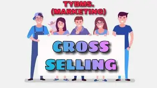 SFC/TYBMS/CROSS SELLING/MARKETING/MANAGEMENT STUDIES/BMS/BCOM/EASY WAY TO STUDY.