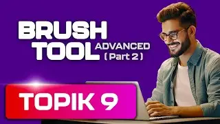 Topik 9 ( Part 2 ) Asas Photoshop - Brush Tool Level Advanced