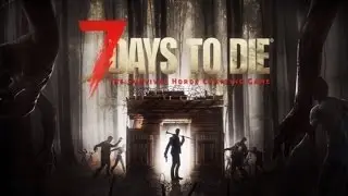 7 days to die! Побегушки с Давидом #1