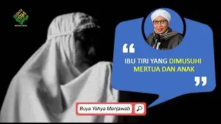 Ibu Tiri yang Dimusuhi Mertua dan Anak | Buya Yahya Menjawab