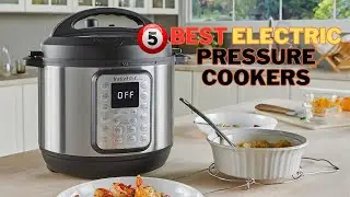 Best Electric Pressure Cookers in 2024 | Top 5 Best Electric Pressure Cookers Reviews