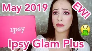 Well that is gross! Ipsy Plus/May 2019