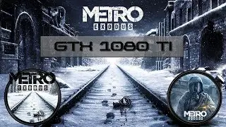 BENCHMARK Metro EXODUS  EN UHD 2560 X 1440 GTX 1080TI  XEON E5-2690
