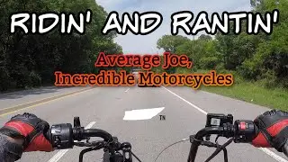Ridin' and Rantin' | Average Joe, Incredible Motorcycles