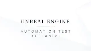 Unreal Engine 5 Automation Test Kullanımı
