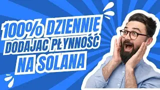 NAWET 100% ZYSKU DZIENNIE DODAJĄC PŁYNNOŚĆ NA SIECI SOLANA