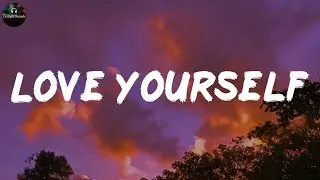 Love Yourself - Justin Bieber (Lyrics)