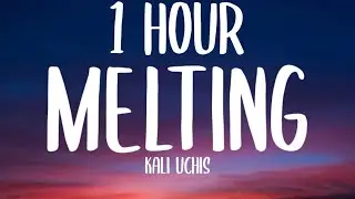 Kali Uchis - Melting (1 HOUR/Lyrics) 