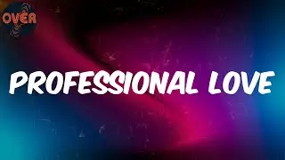 (Lyrics) WSTRN - Professional Love