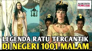 LEGENDA RATU TERCANTIK DI NEGERI 1001 MALAM.. 👣||Alur Cerita Film Klasik Populer 1953