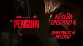 RESEÑA THE PENGUIN episodio 6